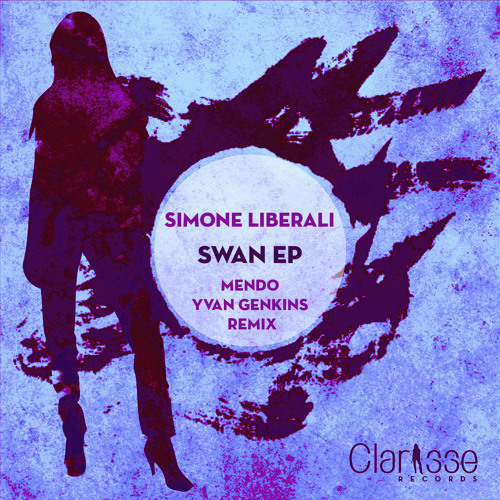 Simone Liberali - Swan (Mendo & Yvan Genkins Remix) [Clarisse Records CR045] Snippet