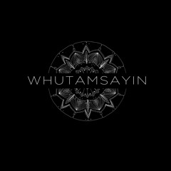 Whutamsayin