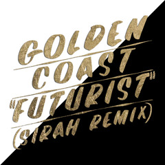 Golden Coast Ft Sirah - Futurist (Sirah Remix)