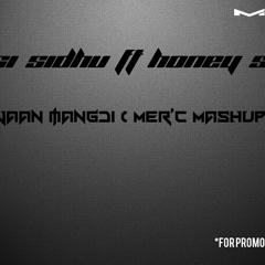 Jassi Sidhu Ft Honey Singh - Jaan Mangdi - ( Mer'c Mashup )