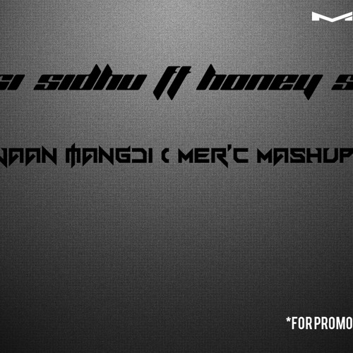Jassi Sidhu Ft Honey Singh - Jaan Mangdi - ( Mer'c Mashup )