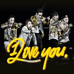 BIGBANG - I LOVE YOU (feat. 2NE1)