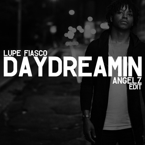 Lupe Fiasco x Jill Scott - Daydreamin (ANGELZ Edit)