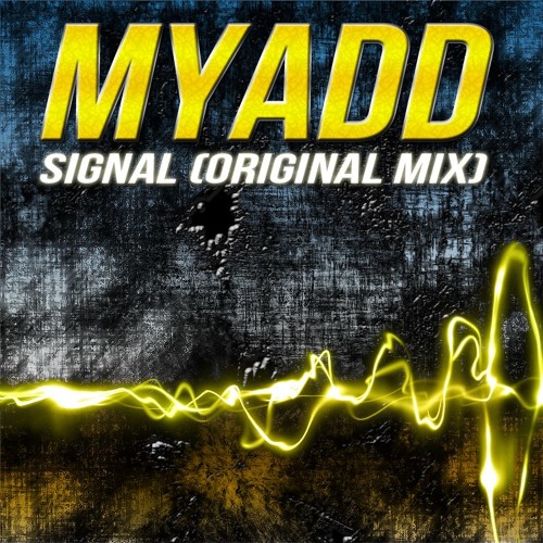 Myadd - Signal (Original Mix)***FREE DOWNLOAD***