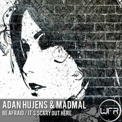 Adan Hujens, MadMal - Be Afraid (Original Mix) "Cut Version"