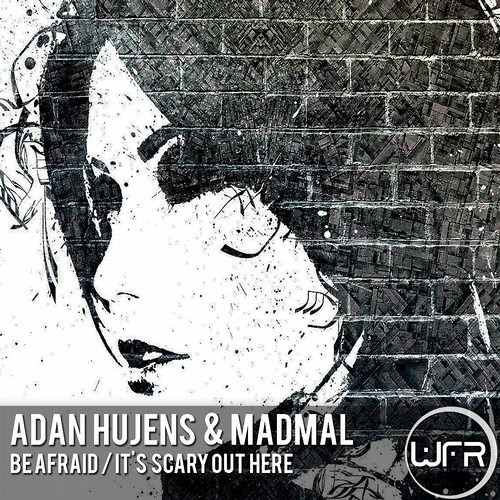 Adan Hujens, MadMal - Be Afraid (Original Mix) "Cut Version"