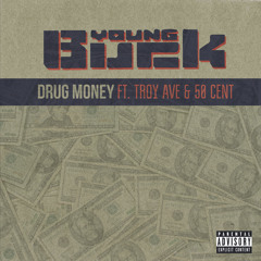 Young Buck ft. Troy Ave & 50 Cent - "Drug Money"