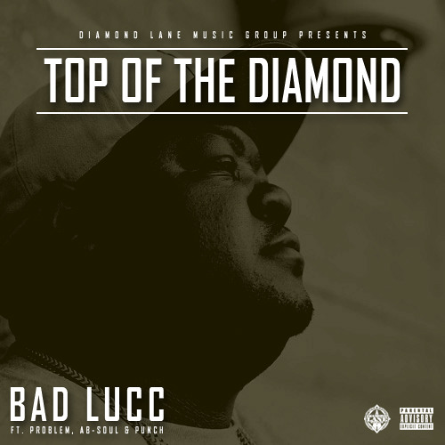 Top Of The Diamond - Bad Lucc ft. Problem, Ab-Soul, Punch