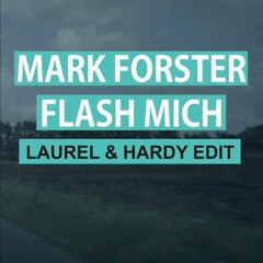 Mark Forster - Flash Mich (Laurel & Hardy Edit)