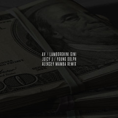 A.V. & LAMBORGHINI GINI FEAT. JUICY J - CASH (ALEKSEY MAMBA REMIX) [FREE DOWNLOAD]