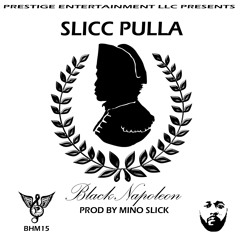 Slicc Pulla - Black Napoleon - Prod. By Mino Slick #BHM15 #FreeSliccPulla