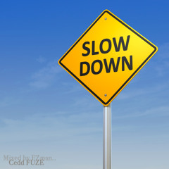 Slow Down <3