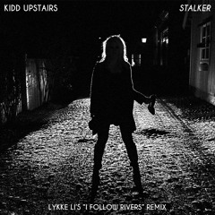 "Stalker" (Lykke Li Remix) prod. Kidd Upstairs