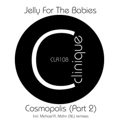 [CLR108] - Jelly For The Babies - Cosmopolis (Part 2) EP