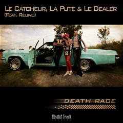 Le Catcheur, La Pute & Le Dealer - Death Race (feat. Reuno-Lofofora) - Original Mix