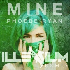 Phoebe Ryan - Mine (Illenium Remix)