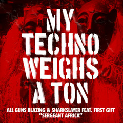 All Guns Blazing & Sharkslayer ft. First Gift - Sergeant Africa (Das Kapital Remix) [MTWAT070]