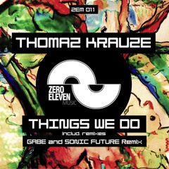 #ZEM011: Thomaz Krauze - Things We Do (Gabe Remix)
