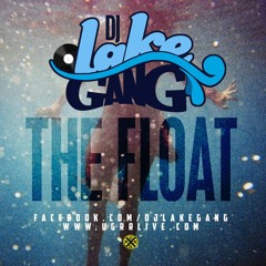 DJ LakeGang - The Float(Radio Mix)