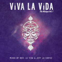 Viva La Vida The Mixtape Vol. 1 - Mixed By Ravi La Vida & Jeff La Cortez