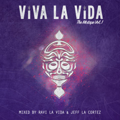 Viva la Vida The Mixtape Vol. 1 - Mixed By Ravi La Vida & Jeff La Cortez
