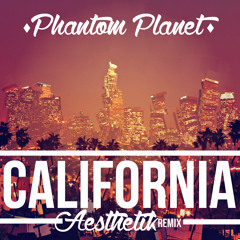 Phantom Planet ✖ California (Aesthetik Remix)