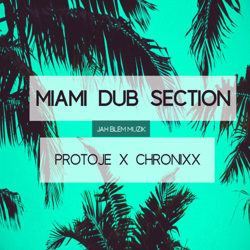 Miami Dub Section - Protoje x Chronixx [Jah Blem Muzik]