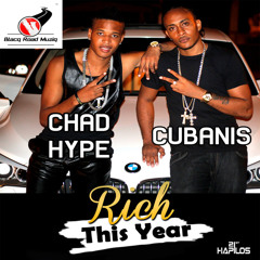 CHAD HYPE AND CUBANIS- RICH DIS YEAR