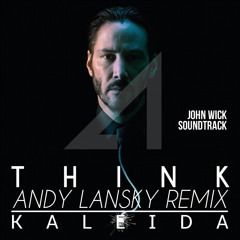 Kaleida - Think (Andy Lansky Remix) [JOHN WICK OST]