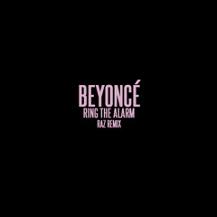 @Beyonce - Ring The Alarm ( Raz Remix )