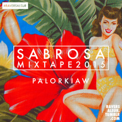 Sabrosa - Palorkiaw Mixtape 2015 (raversalsur)