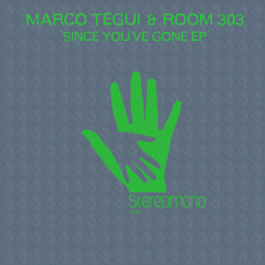 Marco Tegui & Room 303 - Since You've Gone (Original Mix)