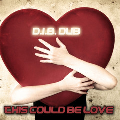 D.I.B. Dub,This Could Be Love