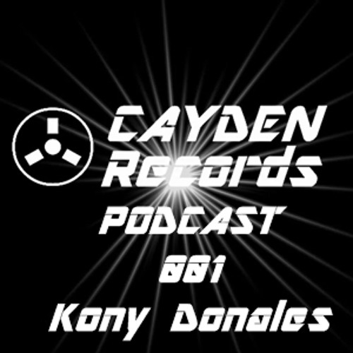 Stream Cayden Records Podcast 001 Kony Donales By Kony Donales
