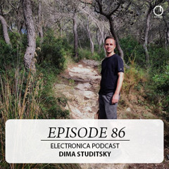 Electronica Podcast - Episode 86: Dima Studitsky