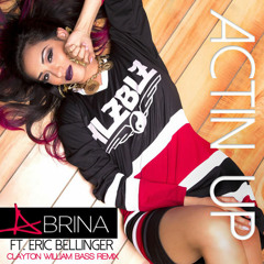 Abrina - Actin Up Ft. Eric Bellinger (Clayton William Bass Remix)