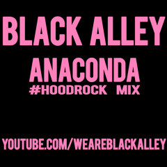 Anaconda... #HoodRock Remix
