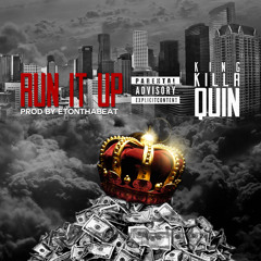RUN IT UP- King Killa Quin