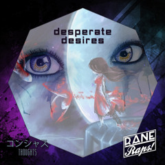 Desperate Desires [Remastered] (prod. by コンシャスTHOUGHTS) - MUSIC VIDEO IN DESC.