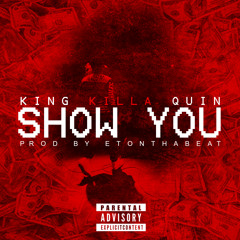 SHOW YOU -King Killa Quin