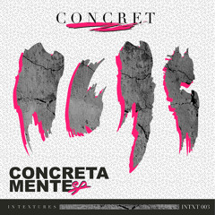 Concret - Concreta (Original Mix)[INTXT003]