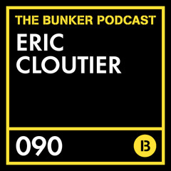 The Bunker Podcast 90 - Eric Cloutier