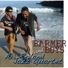 Vaari Jaun (Jazzed Out Edit) - Barmer Boys with Ari Roland Jazz Quartet