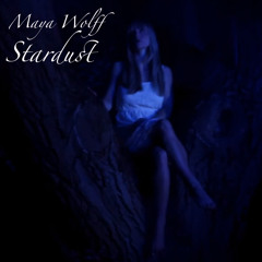 Maya Wolff - Stardust (Lyrics By Leyla Garcia)FREE DOWNLOAD