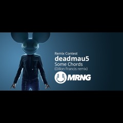 Deadmau5 - Some Chords (Dillon Francis Remix) (MRNG Remix) **FREE DOWNLOAD**