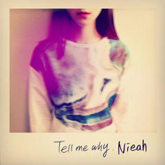 Nieah - Tell Me Why