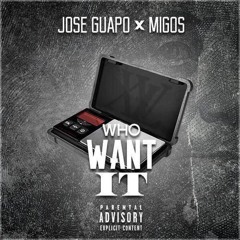 Jose Guapo - Who Want it feat Migos