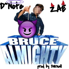 Bruce All Mighty D~note & Zae(Prod. Darnell)