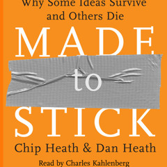 Made to Stick by Chip Heath, Dan Heath, read by Charles Kahlenberg