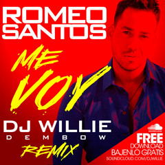ROMEO SANTOS - ME VOY (DJ WILLIE DEMBOW REMIX) IG @DJWILLIENYC